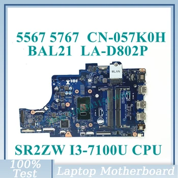 CN-057K0H 057K0H 57K0H С дънна платка SR2ZW I3-7100U CPU BAL21 LA-D802P За дънната платка на лаптоп DELL 5567 5767 100% Работи добре