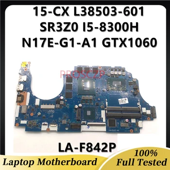 L38503-001 L38503-501 L38503-601 За HP 15-CX дънна Платка на лаптоп DPK54 LA-F842P с SR3Z0 I5-8300H GTX1060 100% Работи добре