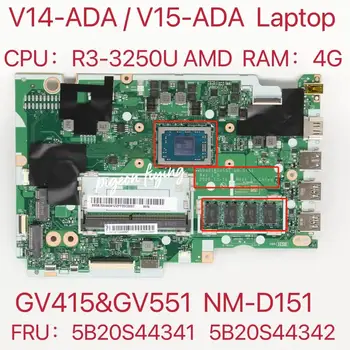 GV451 GV551 NM-D151 дънна Платка за лаптоп Lenovo V14-ADA/V15-ADA дънна Платка R3 3250U Процесор, 4 GB оперативна памет, FRU: 5B20S44341 5B20S44342
