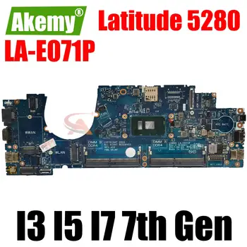 LA-E071P дънна платка за лаптоп DELL Latitude 5280 дънна платка CN-04T711 04X332 с процесор I3 I5 I7-7-мо поколение на DDR4